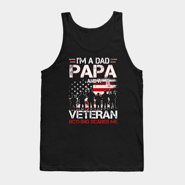 Mens I'm A Dad Papa And A Veteran Nothing Scares Me T-Shirt Gift For Dad Papa Grandpa & Father's Day Tank Top by Oscar N Sims